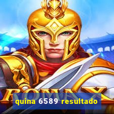 quina 6589 resultado